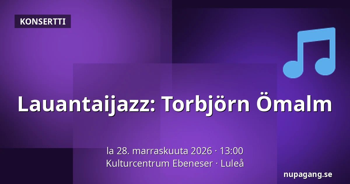 Lauantaijazz: Torbjörn Ömalm — Kulturcentrum Ebeneser, Luleå