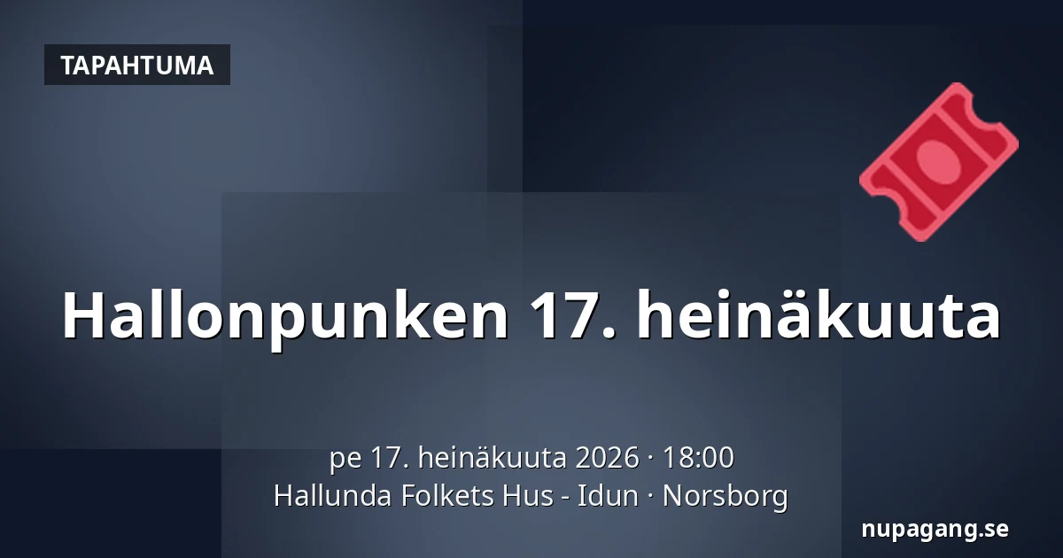 Hallonpunken 17. heinäkuuta — Hallunda Folkets Hus - Idun, Norsborg