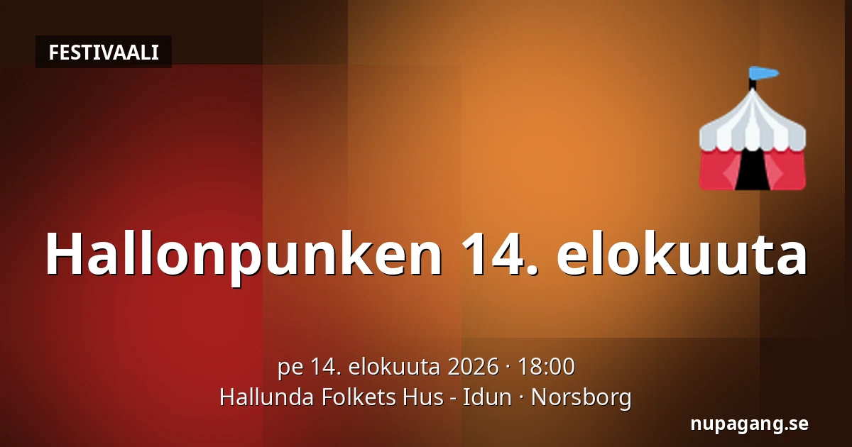 Hallonpunken 14. elokuuta — Hallunda Folkets Hus - Idun, Norsborg