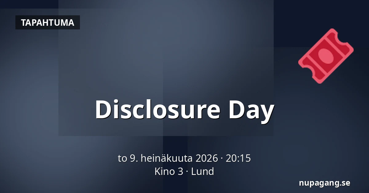 Disclosure Day — Kino 3, Lund