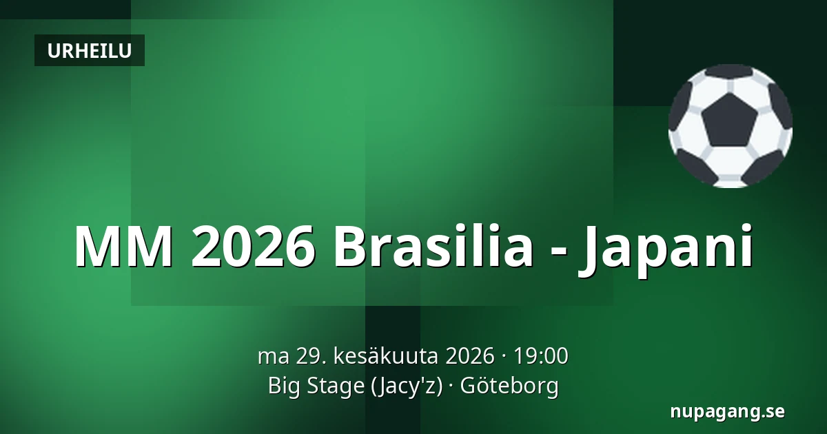 MM 2026 Brasilia - Japani — Big Stage (Jacy'z), Göteborg