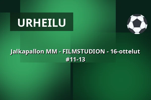 Jalkapallon MM - FILMSTUDION - 16-ottelut #11-13 — Filmstudion, Göteborg