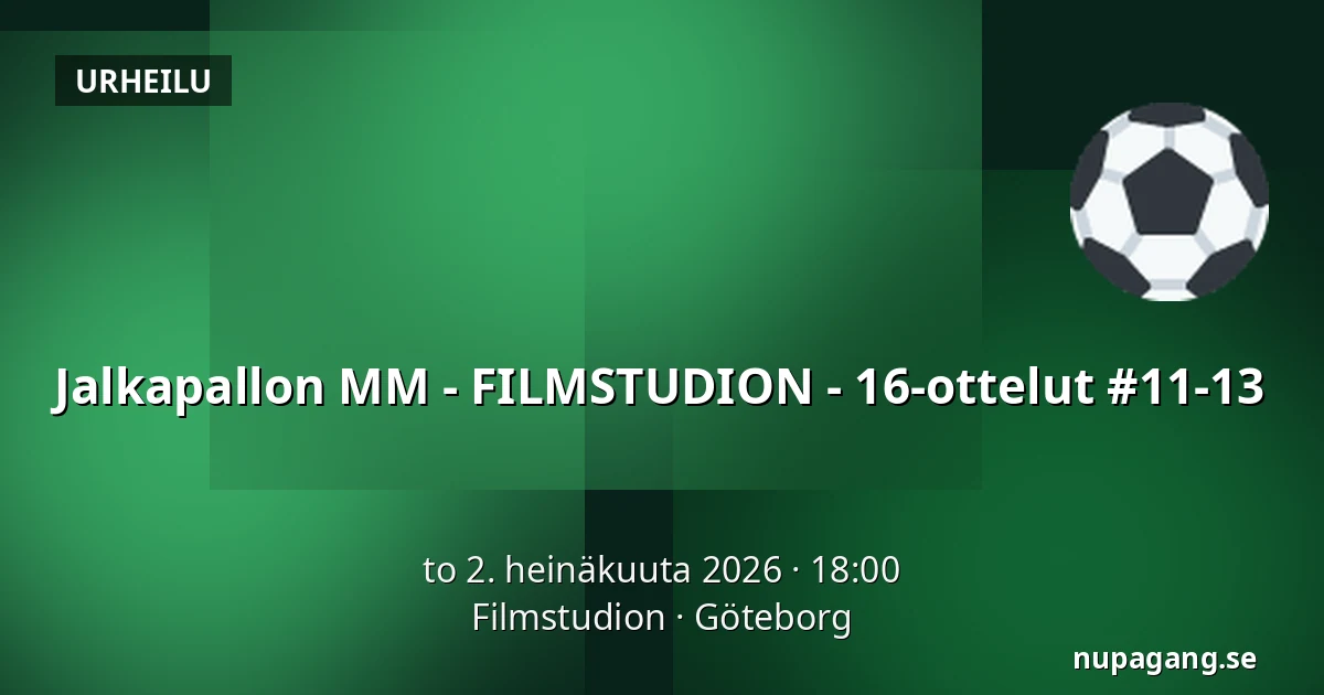Jalkapallon MM - FILMSTUDION - 16-ottelut #11-13 — Filmstudion, Göteborg