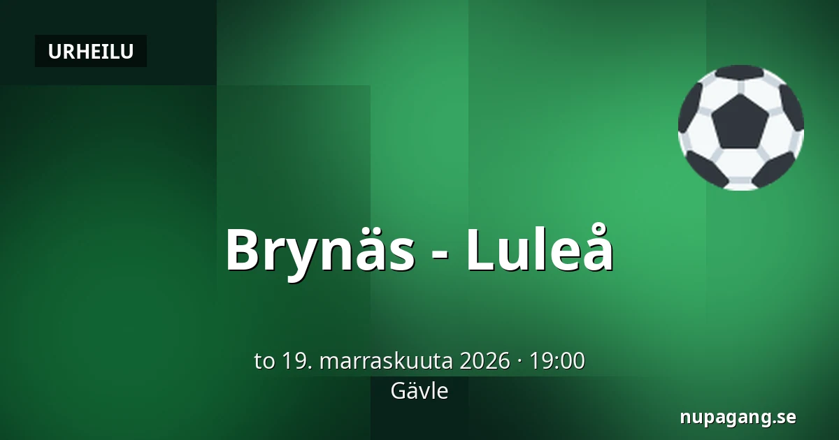 Brynas – Luleå — Gävle