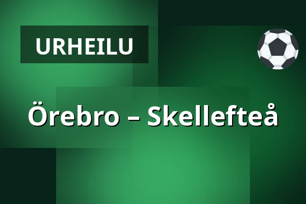 Orebro – Skellefteå — Örebro