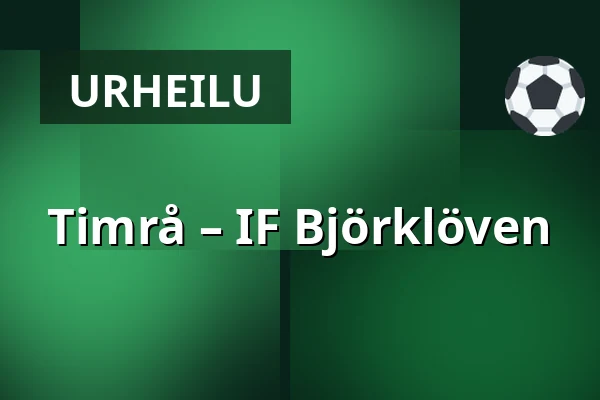 Timrå – IF Bjorkloven — Timrå