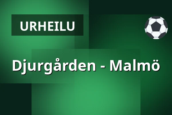 Djurgarden – Malmo — Tukholma