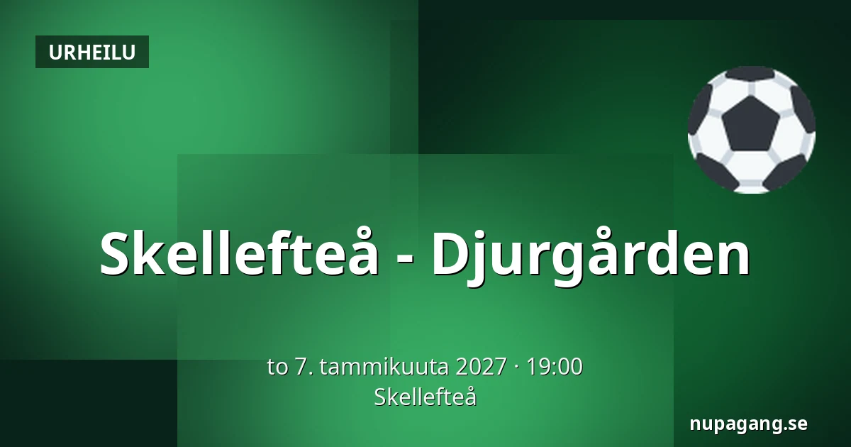 Skellefteå – Djurgarden — Skellefteå