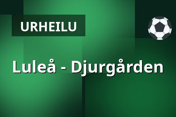 Luleå – Djurgarden — Luleå