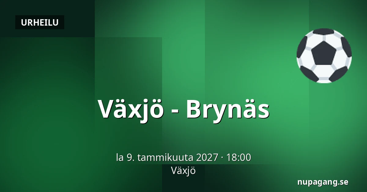Vaxjo – Brynas — Växjö