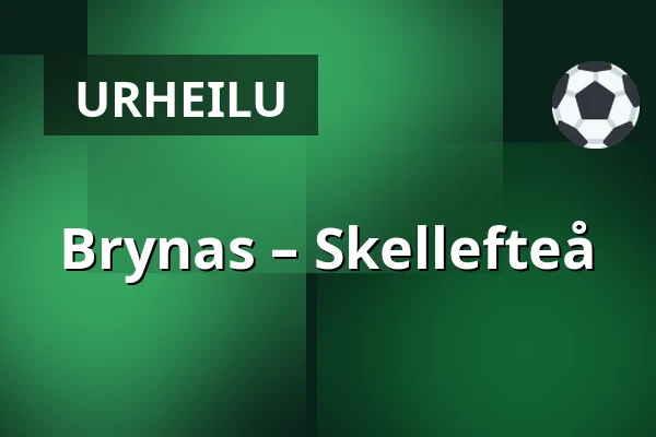 Brynas – Skellefteå — Gävle