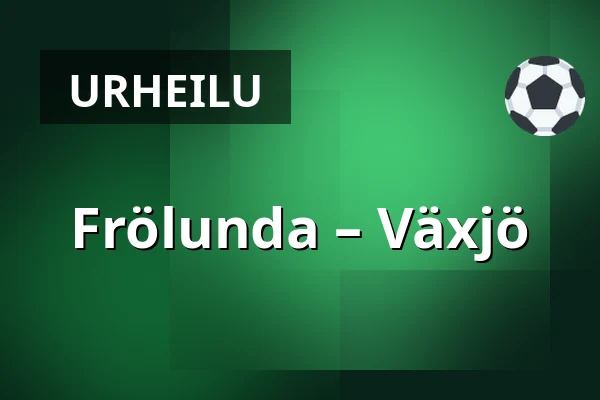 Frölunda – Vaxjo — Göteborg