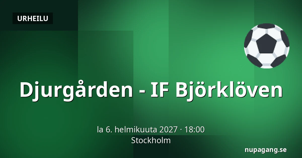 Djurgarden – IF Bjorkloven — Tukholma