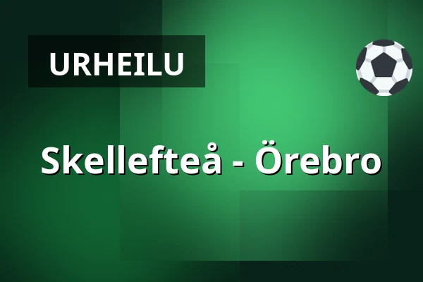 Skellefteå – Orebro — Skellefteå