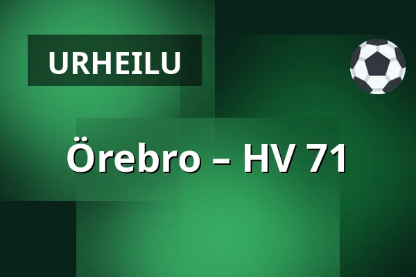 Orebro – HV 71 — Örebro