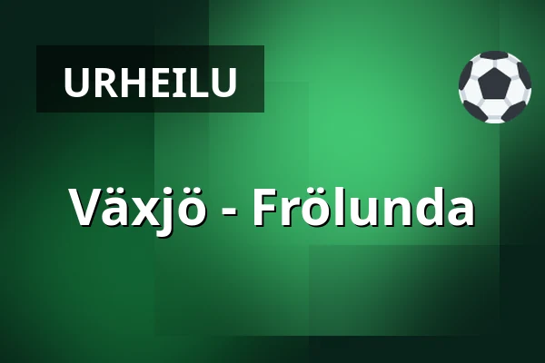 Vaxjo – Frölunda — Växjö