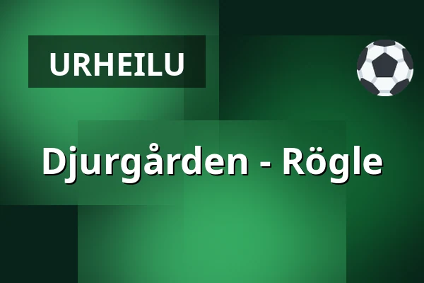 Djurgarden – Rögle — Tukholma