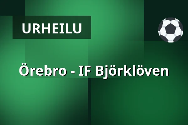 Orebro – IF Bjorkloven — Örebro