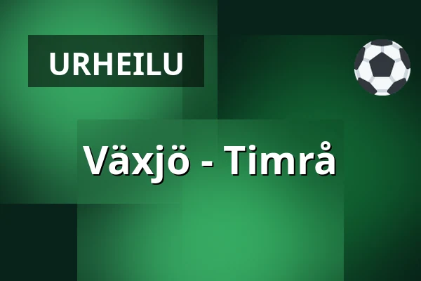 Vaxjo – Timrå — Växjö