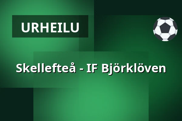 Skellefteå – IF Bjorkloven — Skellefteå