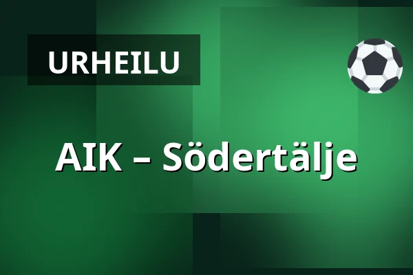 AIK – Södertälje — Tukholma