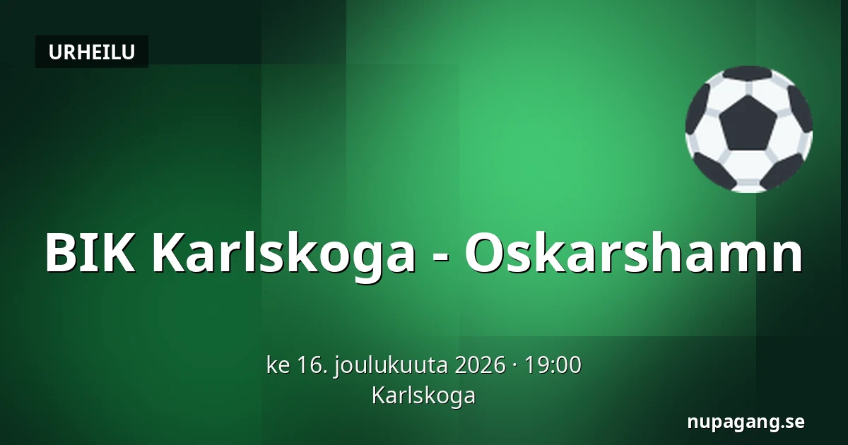 BIK Karlskoga – Oskarshamn — Karlskoga
