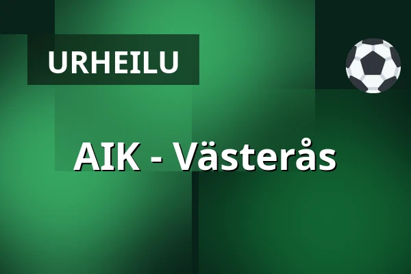 AIK – Vasteras — Tukholma