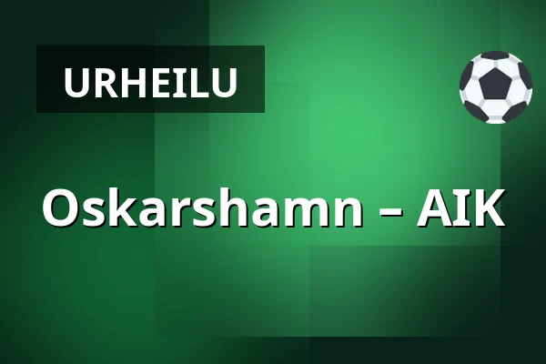 Oskarshamn – AIK — Oskarshamn