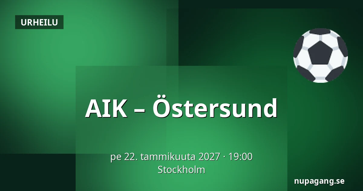 AIK – Ostersund — Tukholma