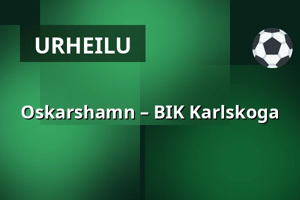 Oskarshamn – BIK Karlskoga — Oskarshamn