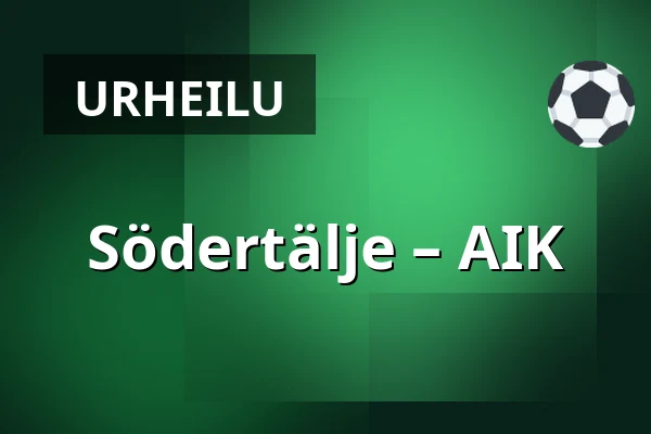 Södertälje – AIK — Södertälje