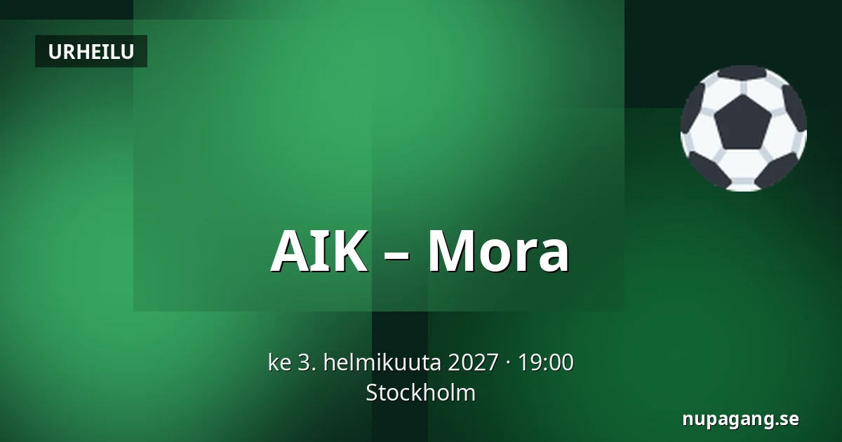 AIK – Mora — Tukholma