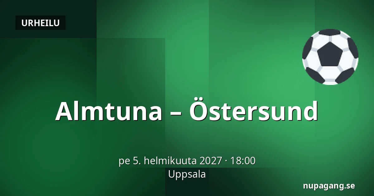 Almtuna – Ostersund — Uppsala