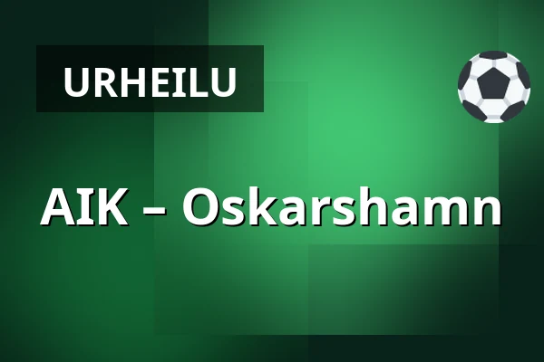 AIK – Oskarshamn — Tukholma