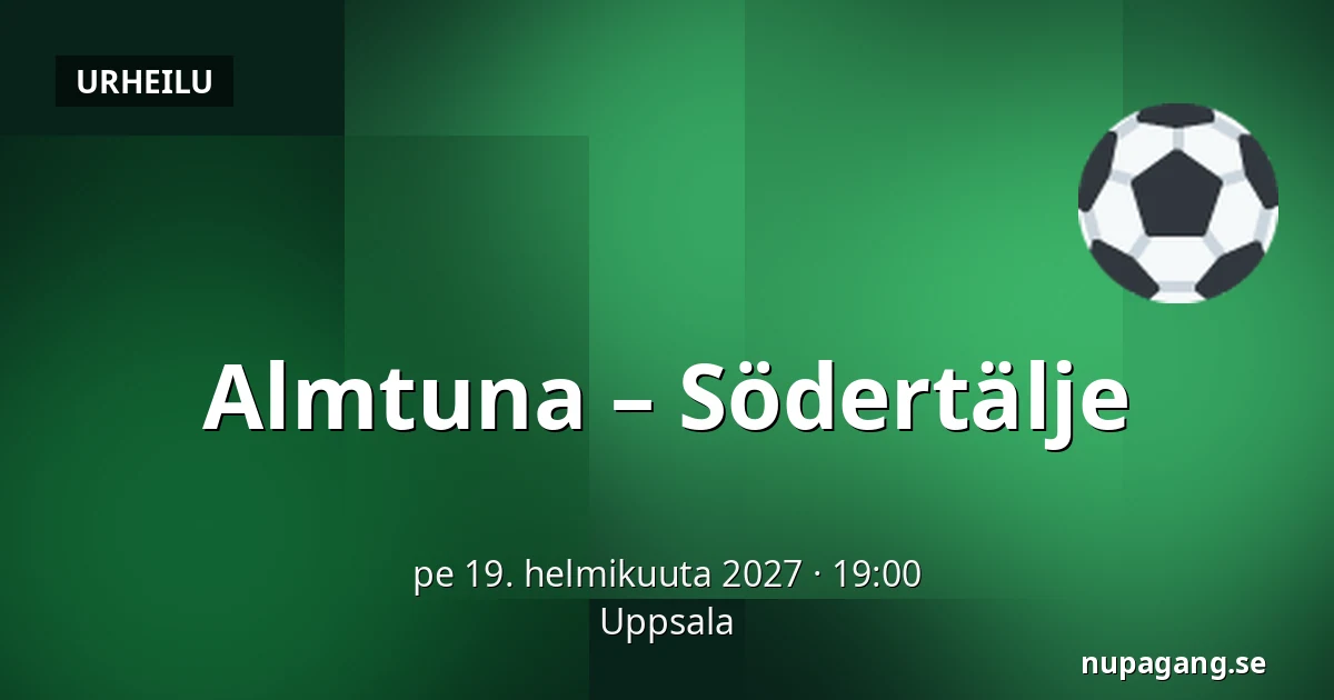 Almtuna – Södertälje — Uppsala