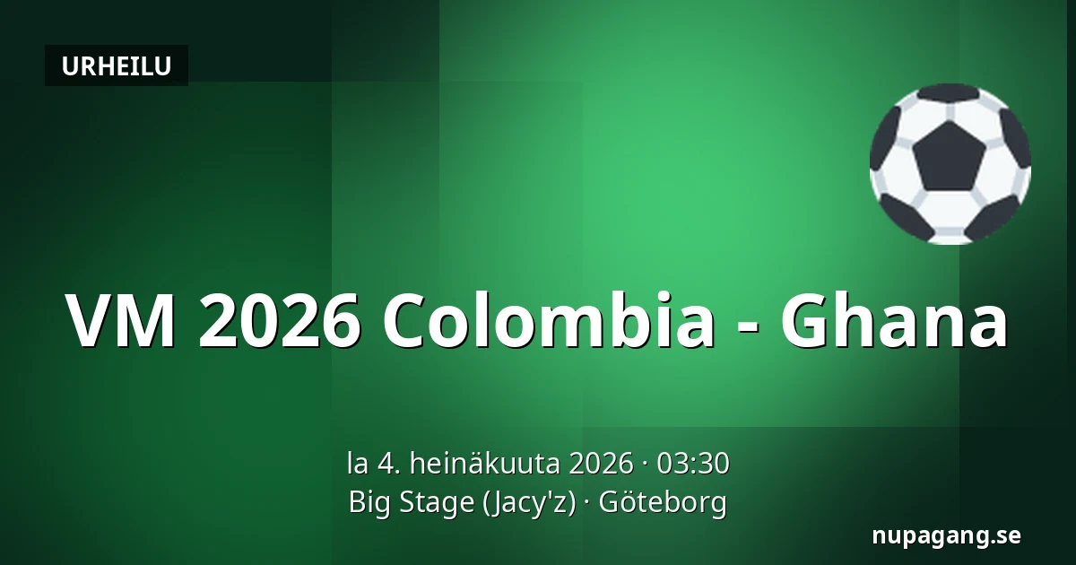 VM 2026 Colombia - Ghana — Big Stage (Jacy'z), Göteborg