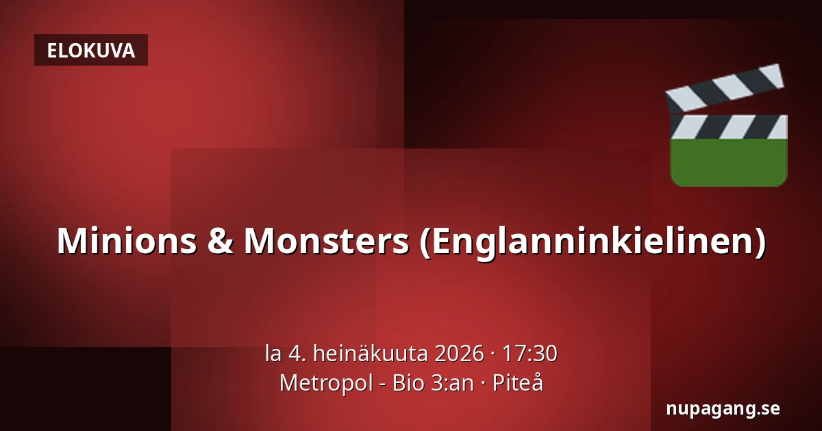 Minions & Monsters (Englanninkielinen) — Metropol - Bio 3:an, Piteå