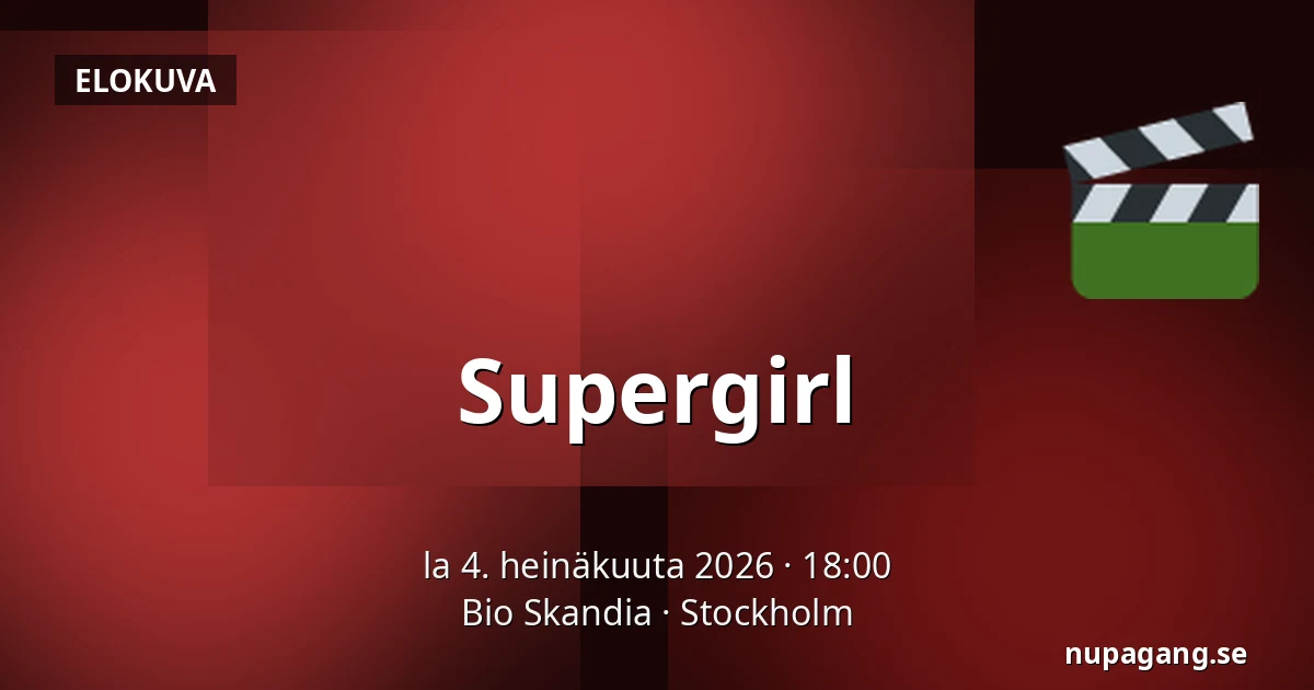 Supergirl — Bio Skandia, Tukholma