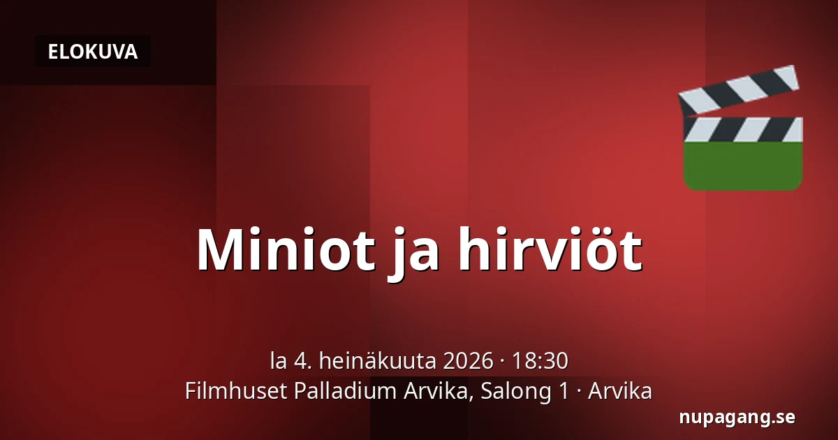 Miniot ja hirviöt — Filmhuset Palladium Arvika, Salong 1, Arvika
