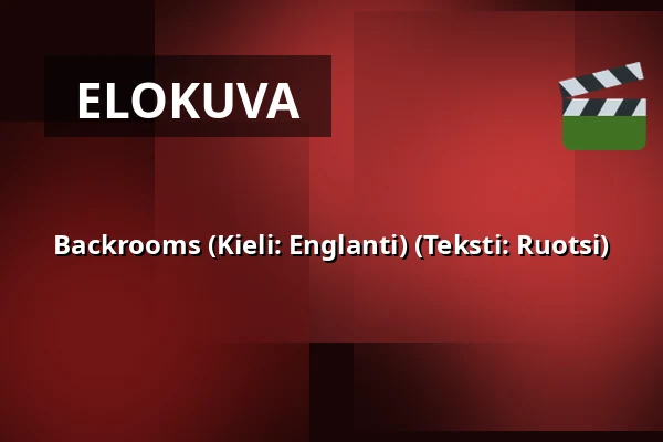 Backrooms (Kieli: Englanti) (Teksti: Ruotsi) — RIALTO Salong 1, Vårgårda