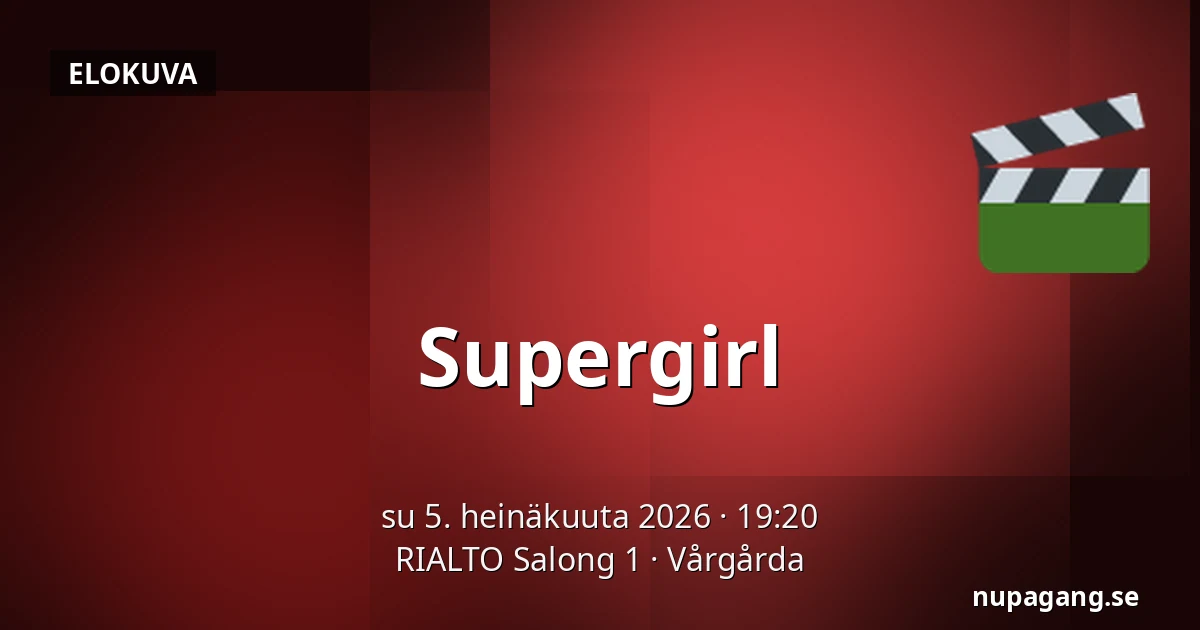 Supergirl — RIALTO Salong 1, Vårgårda