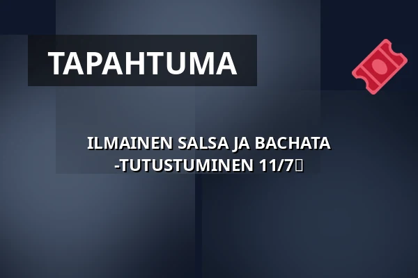 ILMAINEN SALSA JA BACHATA -TUTUSTUMINEN 11/7💃 — ESCONDE EVENTS, Göteborg