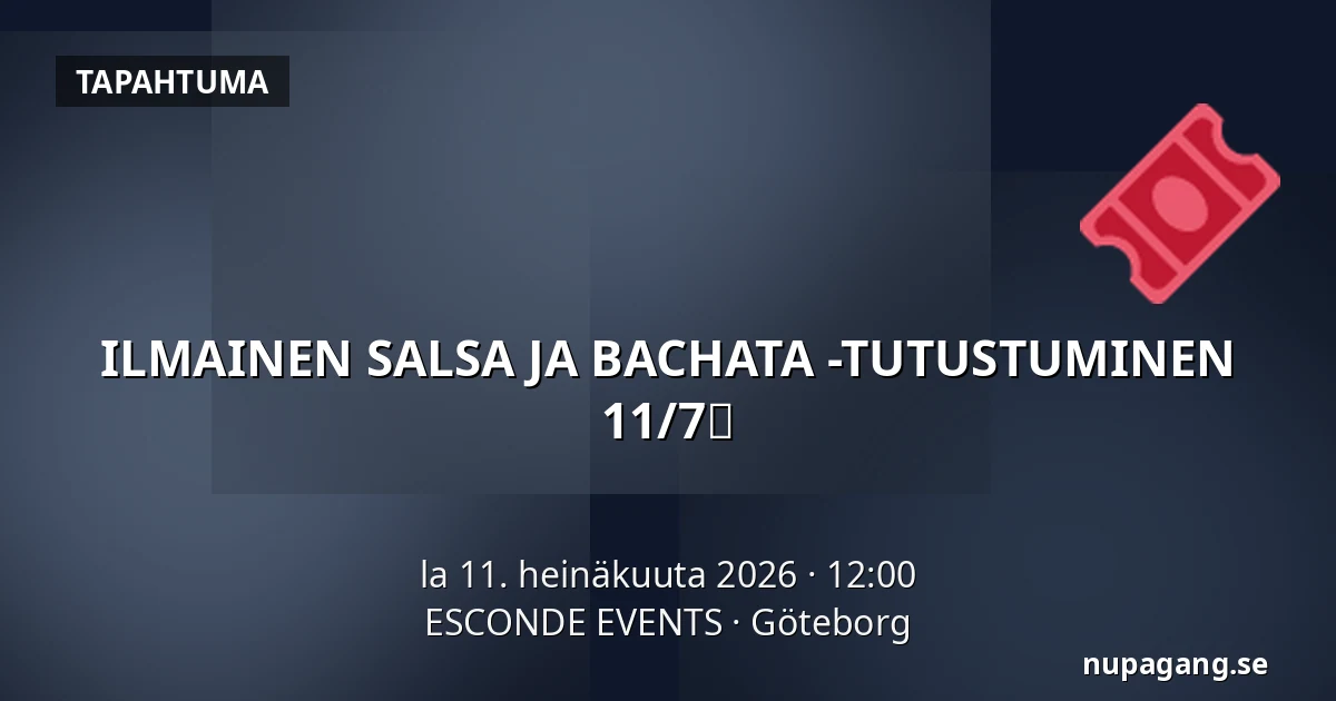 ILMAINEN SALSA JA BACHATA -TUTUSTUMINEN 11/7💃 — ESCONDE EVENTS, Göteborg
