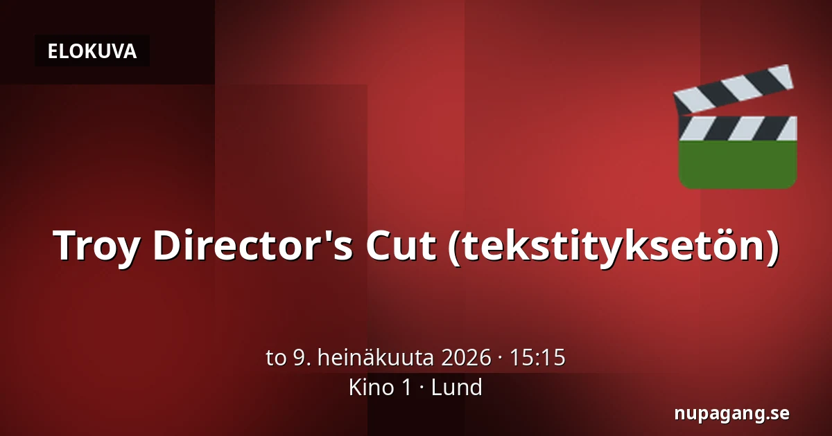 Troy Director's Cut (tekstityksetön) — Kino 1, Lund