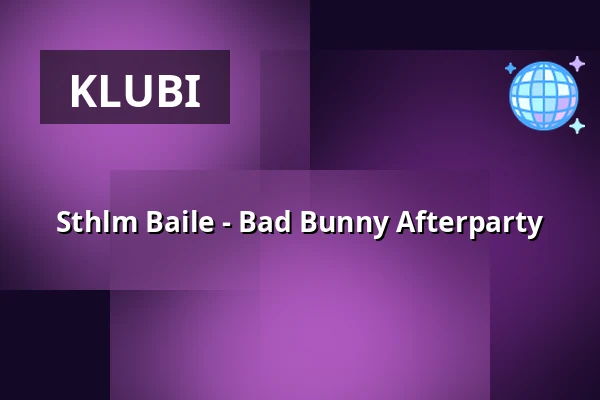 Sthlm Baile - Bad Bunny Afterparty — Debaser Hornstulls Strand, Tukholma