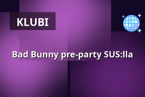 Bad Bunny pre-party SUS:lla — Stockholm Under Stjärnorna, Tukholma