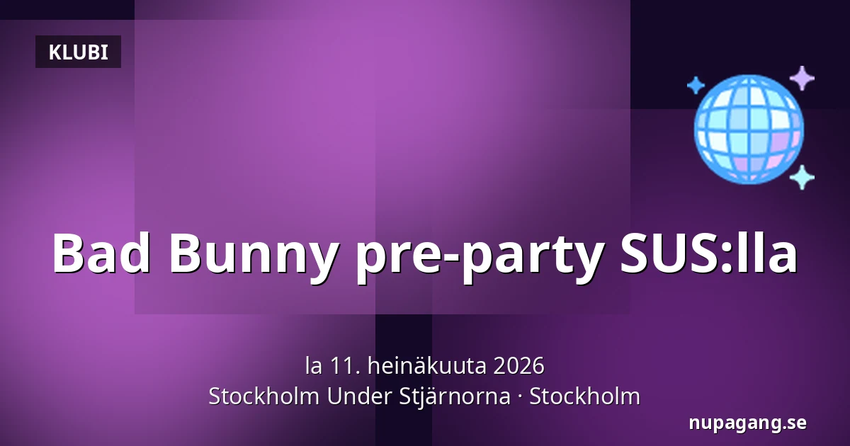 Bad Bunny pre-party SUS:lla — Stockholm Under Stjärnorna, Tukholma