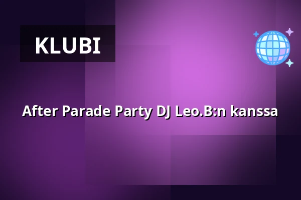 After Parade Party DJ Leo.B:n kanssa — Lilla Hotellbaren, Scandic Malmen, Tukholma