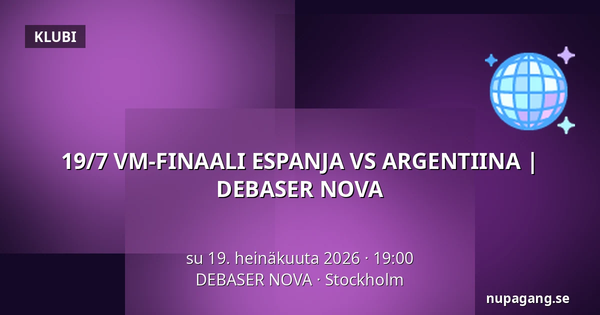 19/7 VM-FINAALI ESPANJA VS ARGENTIINA | DEBASER NOVA — DEBASER NOVA, Tukholma
