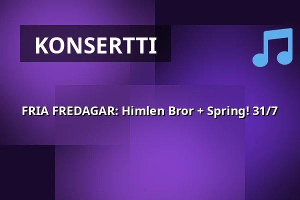 FRIA FREDAGAR: Himlen Bror + Spring! 31/7 — Monument, Göteborg